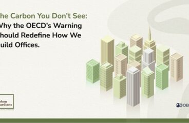 The Carbon You Don’t See: Why OECD’s Warning Should Redefine How We Build Offices